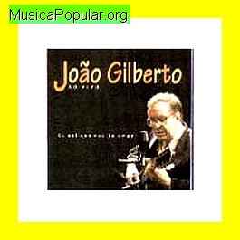 Jo�o Gilberto (Jo�o Gilberto do Prado Pereira de Oliveira)